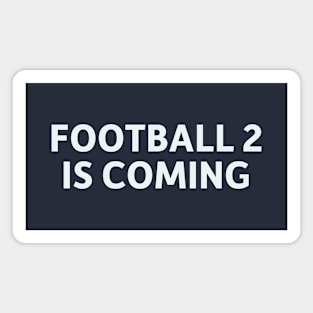 Football 2 is Coming Magnet